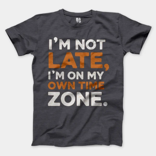 I’m Not Late, I’m On My Own Time Zone Men/Unisex T-Shirt in Heather Dark Grey Color