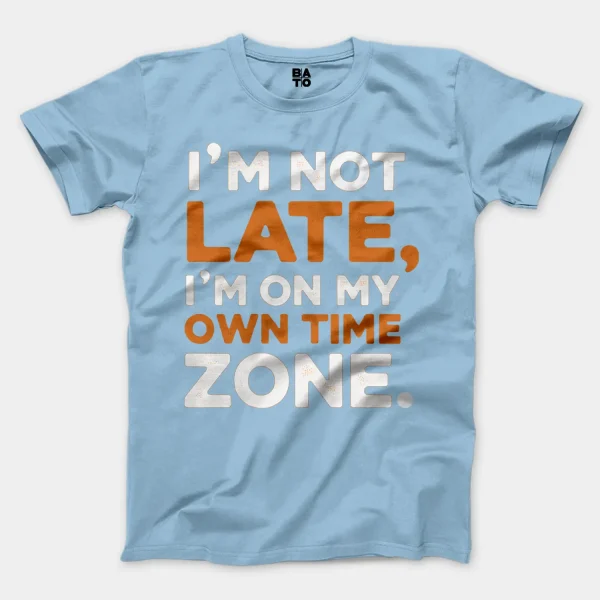 I’m Not Late, I’m On My Own Time Zone Men/Unisex T-Shirt in Light Blue Color