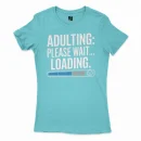 Adulting, Please Wait, Loading Women's T-Shirt in Solid Cancun Color