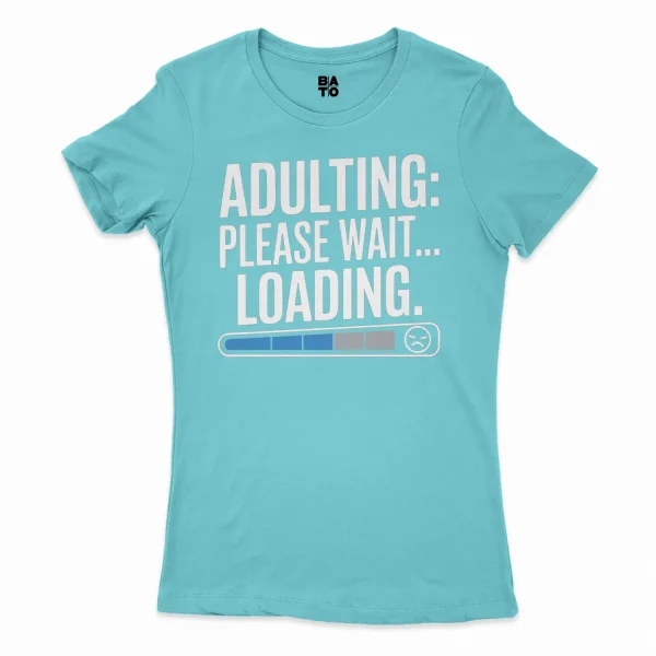 Adulting, Please Wait, Loading Women's T-Shirt in Solid Cancun Color